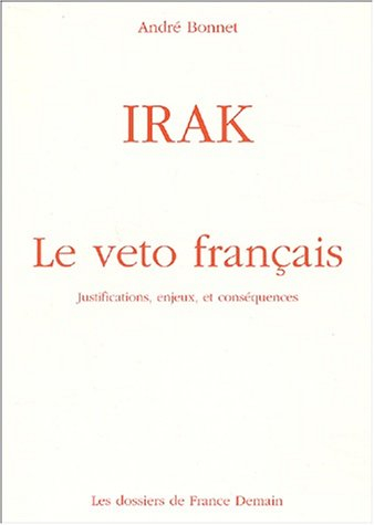 La crise irakienne, les enjeux et les conséquences du nécessaire veto français
