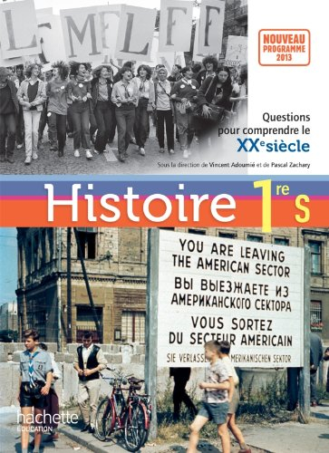 Histoire 1re S : questions pour comprendre le XXe siècle : nouveau programme 2013