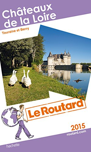 Châteaux de la Loire : Touraine et Berry : 2015