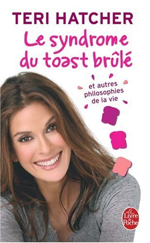 Le syndrome du toast brûlé : et autres philosophie de la vie