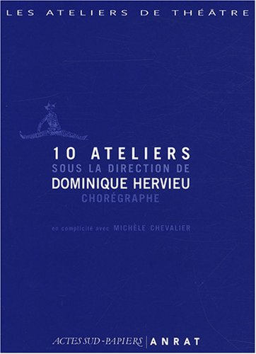 10 ateliers sous la direction de Dominique Hervieu, chorégraphe