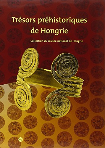 Trésors préhistoriques de Hongrie : exposition, Saint-Germain-en-Laye, Musée des antiquités national