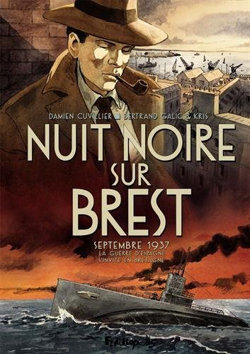 Nuit noire sur Brest : septembre 1937 : la guerre d'Espagne s'invite en Bretagne