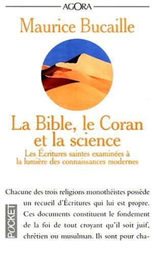 la bible, le coran et la science : les ecritures saintes examinées à la lumière des connaissances mo