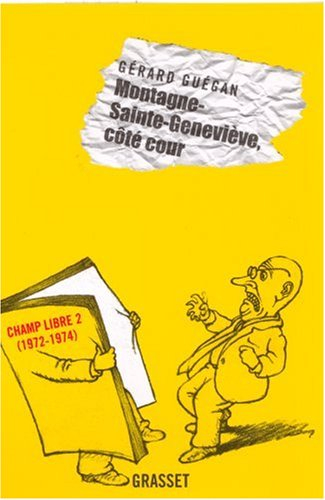 Editions Champ libre. Vol. 2. Montagne-Sainte-Geneviève, côté cour : 1972-1974