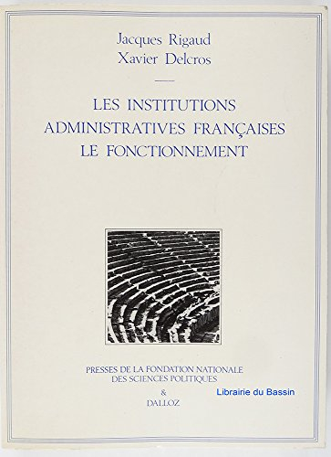 Les Institutions administratives françaises. Vol. 2. Le Fonctionnement