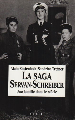 La Saga Servan-Schreiber : une famille dans le siècle. Vol. 1