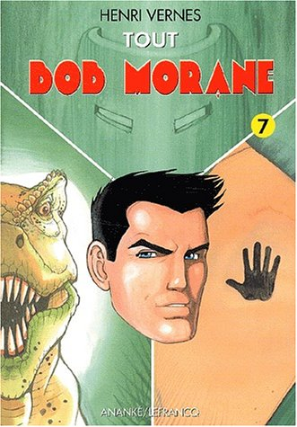Tout Bob Morane. Vol. 7. Le masque de jade *** Les chasseurs de dinosaure *** Echec à la main noire 