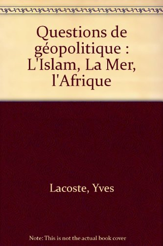 Questions de géopolitique : l'Islam, la mer, l'Afrique