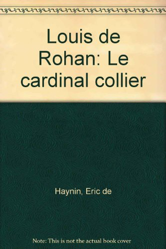 Louis de Rohan, le cardinal collier