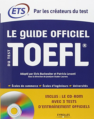 Le guide officiel du test TOEFL : écoles de commerce, écoles d'ingénieurs, universités