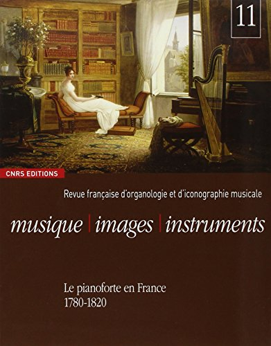 Musique, images, instruments, n° 11. Le pianoforte en France : 1780-1820