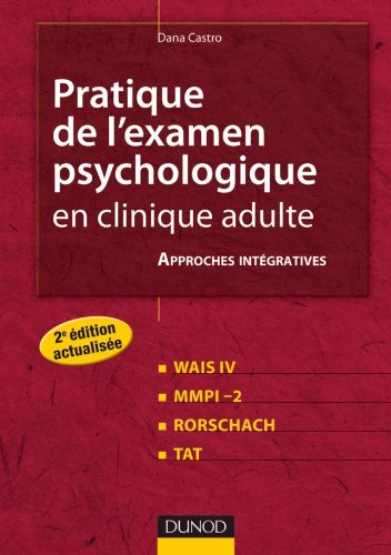 Pratique de l'examen psychologique en clinique adulte : approches intégratives, WAIS IV, MMPI-2, Ror