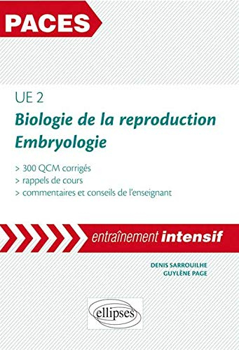 UE2 biologie de la reproduction, embryologie : 300 QCM corrigés, rappels de cours, commentaires et c