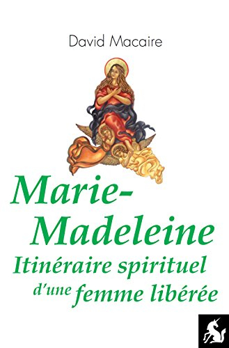 marie-madeleine, itineraire spirituel d'une femme liberee