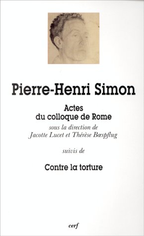 Pierre-Henri Simon : actes du colloque tenu à Rome le 12 décembre 1996. Contre la torture