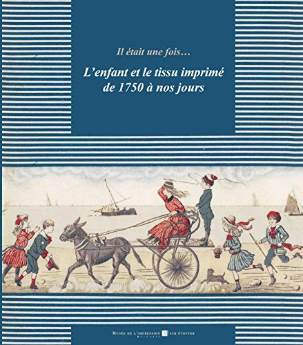 Il était une fois... L'enfant et le tissu imprimé de 1750 à nos jours : exposition au Musée de l'imp