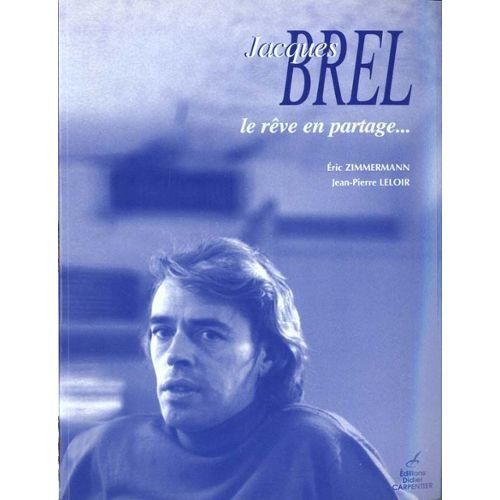 Jacques Brel : le rêve en partage