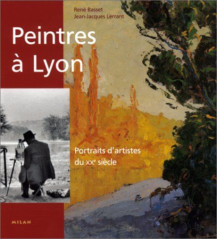 Peintres à Lyon : portraits d'artistes du XXe siècle