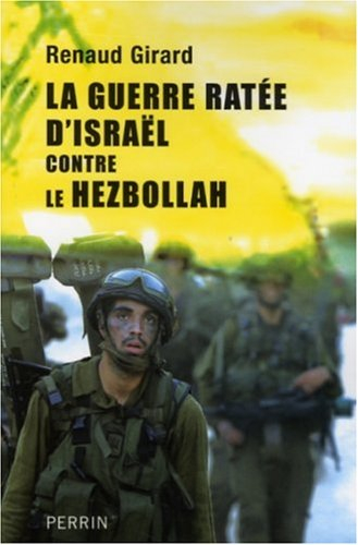 La guerre ratée d'Israël contre le Hezbollah - Renaud Girard