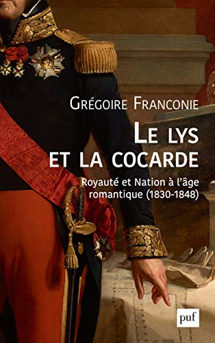 Le lys et la cocarde : royauté et nation à l'âge romantique (1830-1848)