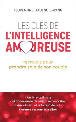 Les clés de l'intelligence amoureuse : 13 rituels pour prendre soin de son couple