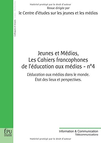 Jeunes et médias, les cahiers francophones de l'éducation aux médias, n° 4. L'éducation aux médias d