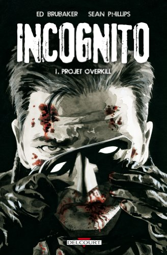 Incognito. Vol. 1. Projet Overkill