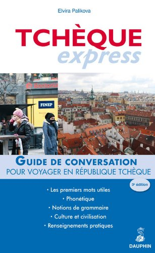 Tchèque express : guide de conversation, les premiers mots utiles, grammaire, renseignements pratiqu