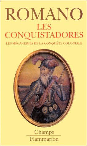 Les Conquistadores : les mécanismes de la conquête coloniale