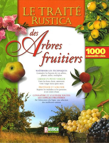 Le traité Rustica des arbres fruitiers : 1000 conseils-clés
