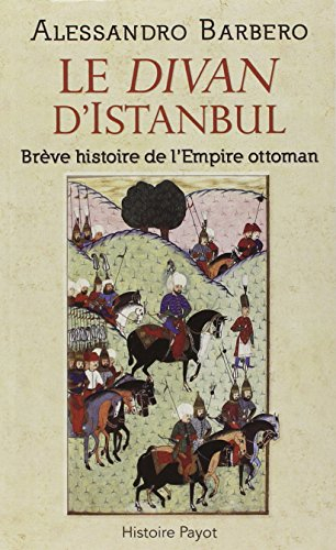 Le divan d'Istanbul : brève histoire de l'Empire ottoman
