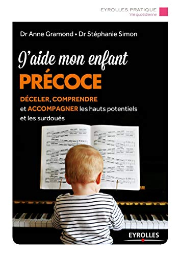 J'aide mon enfant précoce : déceler, comprendre et accompagner les hauts potentiels et les surdoués