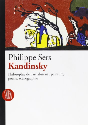 Kandinsky : philosophie de l'art abstrait, peinture, poésie, scénographie