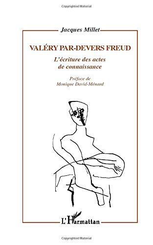 Valéry par-devers Freud : l'écriture des actes de connaissance