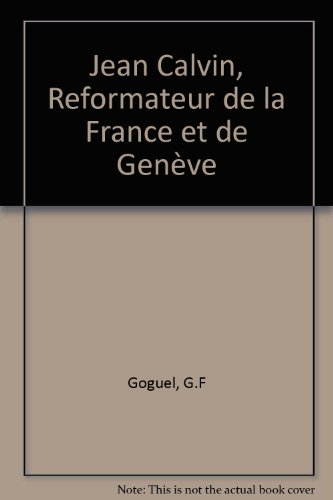 Jean Calvin : le réformateur de la France et de Genève : sa famille, son caractère, sa conversion, s