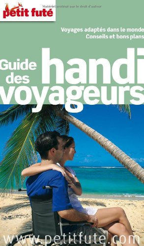 Guide des handi-voyageurs : voyages adaptés dans le monde, conseils et bons plans