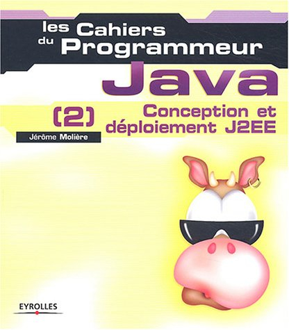Java. Vol. 2. Conception et déploiement J2EE : Ant, Tomcat, Eclipse, JBoss, Castor, JUnit, XDoclet, 