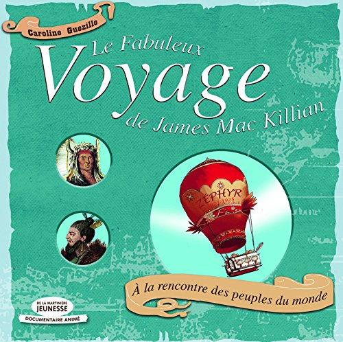 Le fabuleux voyage de James Mac Killian : à la rencontre des peuples du monde