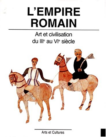 L'empire romain : art et civilisation du IIIe au VIe siècle
