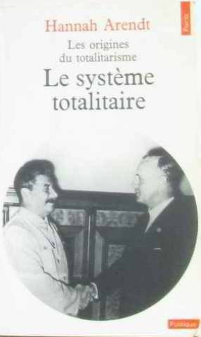 Les origines du totalitarisme. Vol. 3. Le système totalitaire