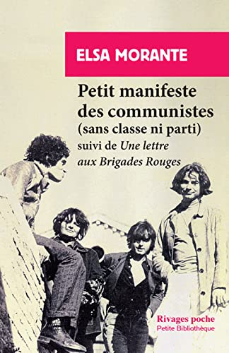 Petit manifeste des communistes (sans classe ni parti). Une lettre aux Brigades rouges - Elsa Morante