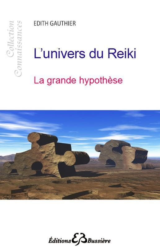 L'univers du reiki : la grande hypothèse