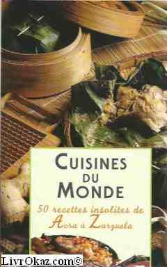 cuisines du monde: 50 recettes insolites de acra à zarguela