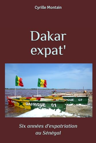 Dakar expat': Six années d'expatriation au Sénégal