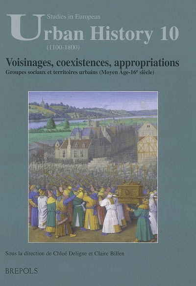 Voisinages, coexistences, appropriations : groupes sociaux et territoires urbains (Moyen Age-XVIe si