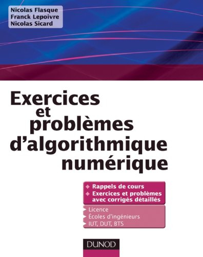 Exercices et problèmes d'algorithmique numérique : rappels de cours, exercices et problèmes avec cor