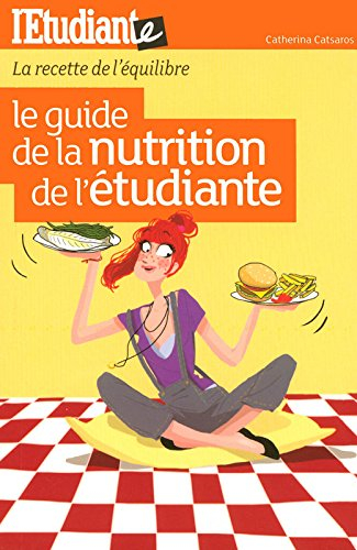 Le guide de la nutrition de l'étudiante : la recette de l'équilibre