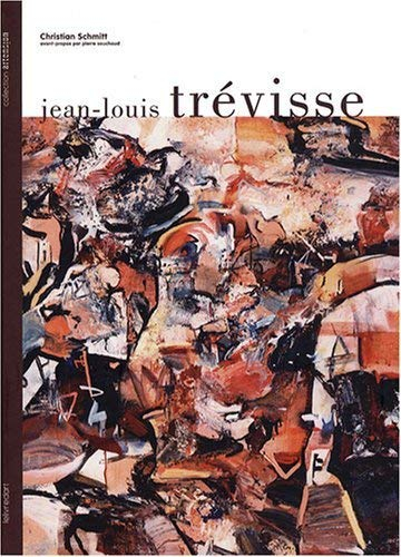 L'univers de Jean-Louis Trévisse : Artiste peintre 1949-1998
