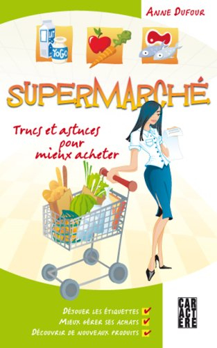 Supermarché : Trucs et Astuces Pour Mieux Acheter